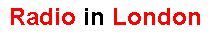 Click Here for Radio in London